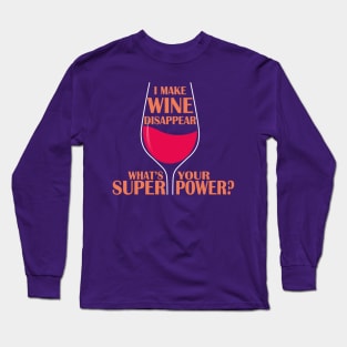 I can make wine disappear Long Sleeve T-Shirt